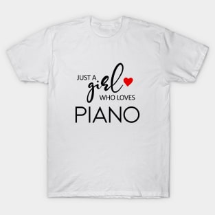 Just A Girl Who Loves Piano - Music Piano T-Shirt